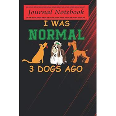 Imagem de Composition Book - I was Normal 3 Dogs Ago Animal Pet Lover for Boy: Animal notebook for kids (6x9, 100 Page Ruled Notebook With An Inspirational Quote)