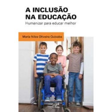 Imagem de a Inclusão Na Educação - Humanizar Para Educar Melhor