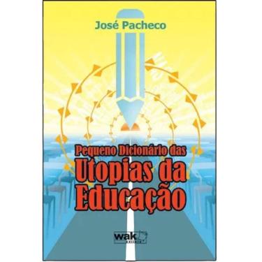Imagem de Livro Pequeno Dicionário Das Utopias Da Educação