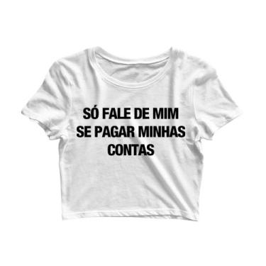 Imagem de Cropped Camiseta Só Fale de Mim Q/Pagar Minhas Contas.JDK448 - JHON CA