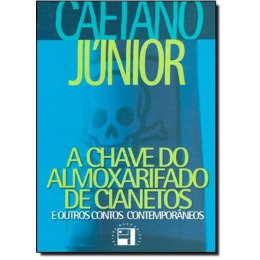 Imagem de Chave do Almoxarifado de Cianetos, A: E Outros Contos Contemporâneos -