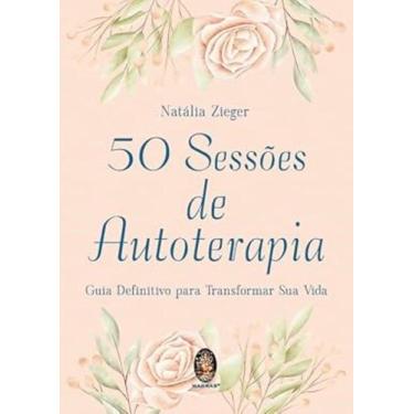 Imagem de 50 Sessões de Autoterapia - Guia Definitivo para Transformar Sua Vida,