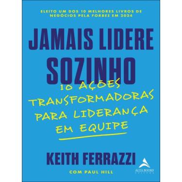 Imagem de Livro - Jamais Lidere Sozinho - 10 Acoes Transformadoras Para Lideranc