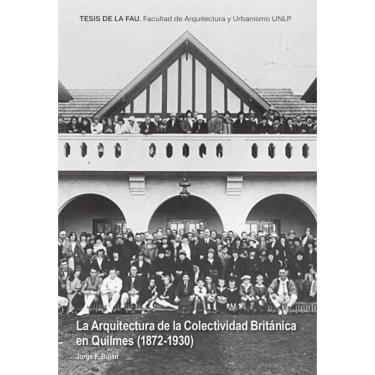 Imagem de La Arquitectura Británica en Quilmes (1872-1930- - Espanhol