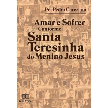Imagem de Amar e Sofrer Conforme Santa Teresinha do Menino Jesus-Português