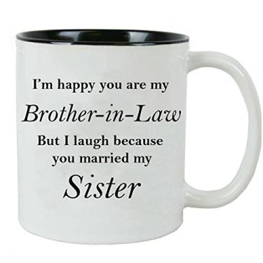 Imagem de I'm Happy You are My Brother-in-Law but I Laugh Because You Married My Sister - Caneca de cerâmica branca de 325 ml (Preta)