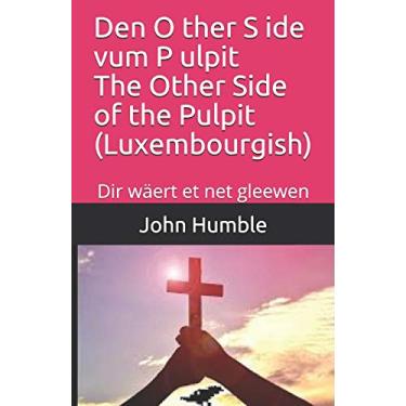 Imagem de Den O ther S ide vum P ulpit The Other Side of the Pulpit (Luxembourgish): Dir wäert et net gleewen