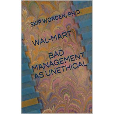 Imagem de Wal-Mart: Bad Management as Unethical (English Edition)