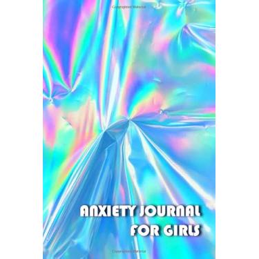 Imagem de Anxiety Journal for Girls: Exercises to Soothe Stress and Eliminate Anxiety, Let Go and Love Who You Are, Self Love Guided Journal Holo