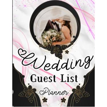 Imagem de Wedding Guest List Planner: A Complete Wedding Planner Guest List Planning Notebook With Checklists, Wedding Party, Wedding Gift List, Venues With Music