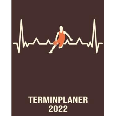 Imagem de Terminplaner 2022: Wochenplaner zum notieren, organisieren und planen für das Jahr 2022 in 8x10. Kalender / Terminkalender / Monats- / Tagesübersicht / Kontakt- / Geburtstags listen / Basketball 2022