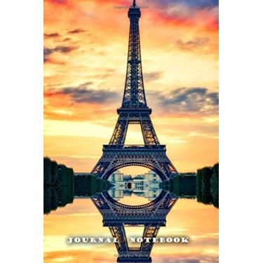 Imagem de Journal/Notebook Eiffel Tower: Paris France 6 x 9 ... 137 lined pages for endless note taking. To do lists to help you accomplish your daily goals. Jot down your thoughts throughout the day.