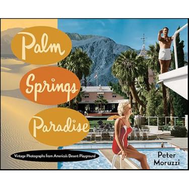 Imagem de Palm Springs Paradise: Vintage Photographs from America's Desert Playground (English Edition)