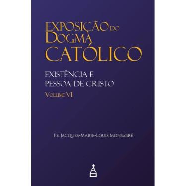 Imagem de Exposição do Dogma Católico: Volume 6 - Existência e Pessoa 