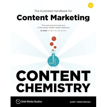 Imagem de Content Chemistry, 6th Edition:: The Illustrated Handbook for Content Marketing (a Practical Guide to Digital Marketing Strategy, Seo, Social Media, Email Marketing, & Analytics)
