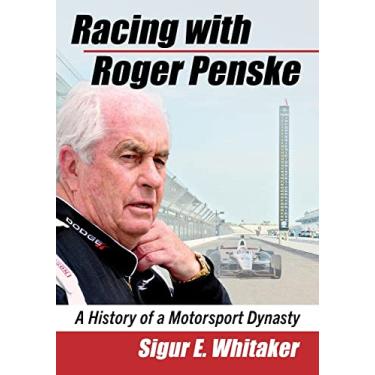 Imagem de Racing with Roger Penske: A History of a Motorsport Dynasty