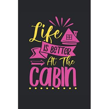 Imagem de Life Is Better At The Cabin: Cahier cadeaux Life in the Hut Tiny House Hygge ligné (format A5, 15, 24 x 22, 86 cm, 120 pages)