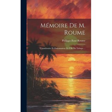 Imagem de Mémoire De M. Roume: Commissaire Et Ordonnateur De L'île De Tabago ...