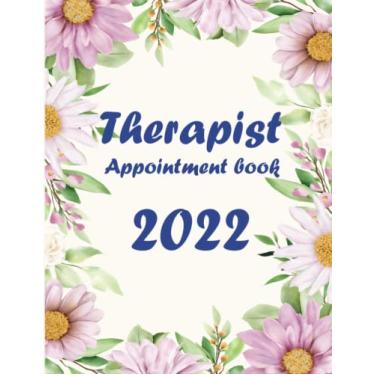 Imagem de Therapist Appointment Book 2022: Floral Cover Planner with 15 minute Slots - 2022 daily appointment book for Therapists With Hourly Schedule From 7 am to 9 pm, Contact Names And Notes
