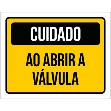 Imagem de Placa Cuidado Ao Abrir A Válvula 27X35 - Sinalizo