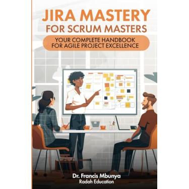 Imagem de Jira Mastery for Scrum Masters: Your Complete Handbook for Agile Project Excellence