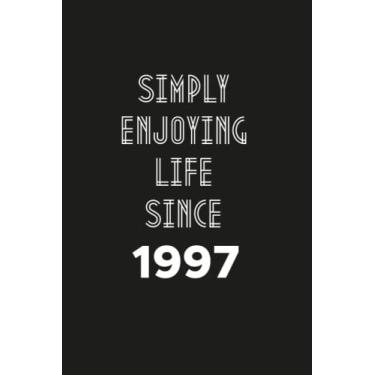 Imagem de Simply enjoying Life Since 1997: Birthday gift Notebook with Lined Pages For women, Men, Travellers Born in 1997