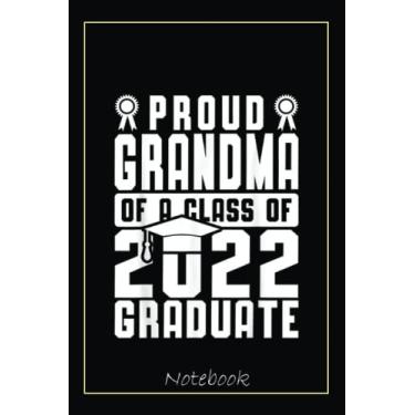 Imagem de Proud Grandma Of Class Of 2022 Family Graduate White Blue Notebook: Graduation Gift Diary For Notes, Congratulations, Graduate Journal, Gold Graduate ... Journal, 6x9 college ruled notebook