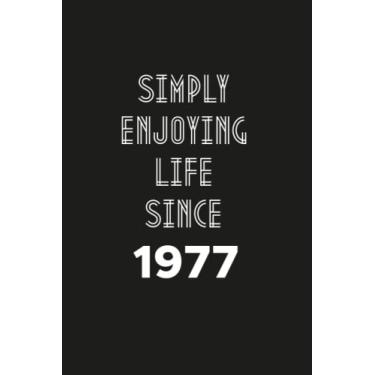 Imagem de Simply enjoying Life Since 1977: Birthday gift Notebook with Lined Pages For women, Men, Travellers Born in 1977