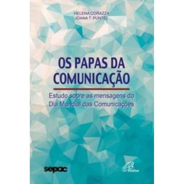 Imagem de Os Papas Da Comunicação - Estudo Sobre As Mensagens Do Dia Mundial Das Comunicações