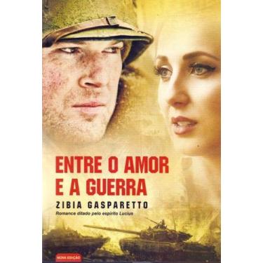 Imagem de Entre o amor e a guerra - VIDA E CONSCIENCIA