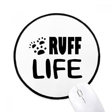 Imagem de DIYthinker Design de citação em inglês Ruff Life Mouse Pad Desktop Office Tapete redondo para computador