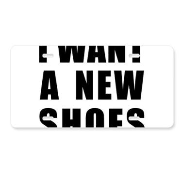 Imagem de DIYthinker Etiqueta de aço inoxidável para decoração de placa de licença I Want A New Shoes