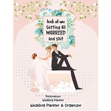 Imagem de Look At Me Getting Married and Shit Destination Wedding Planner and Organizer (Light Pink Awesome Color cover): The Knot Personalized Wedding ... Guest Invitation and Many more option