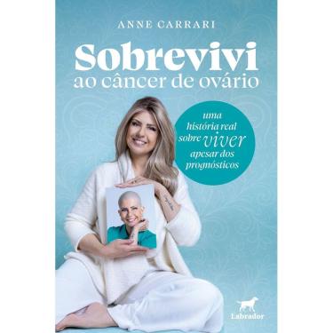 Imagem de Sobrevivi Ao Câncer De Ovário - Uma História Real Sobre Viver Apesar Dos Diagnósticos
