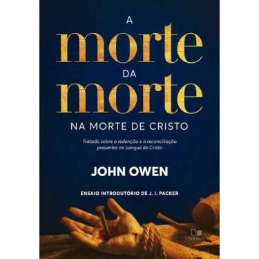 Imagem de A Morte Da Morte Na Morte De Cristo: Tratado Sobre A Redenção E A Reco