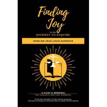 Imagem de Finding Joy in the Journey to Esquire: A Guide to RENEWAL for Law Students and Lawyers