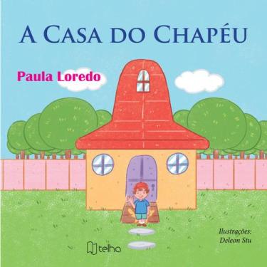 Imagem de A Casa Do Chapéu Paula Loredo Editora Telha