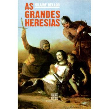 Imagem de As Grandes Heresias ( Hilaire Belloc ) -
