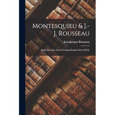 Imagem de Montesquieu & J.-J. Rousseau: Esprit Des Lois, Livre I. Contrat Social, Livres I Et Ii.