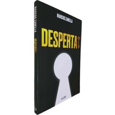 Imagem de Desperta - Quando o Desespero Silencia a Esperança, Uma Voz Ressoa: - Desperta! Marcos Zanella