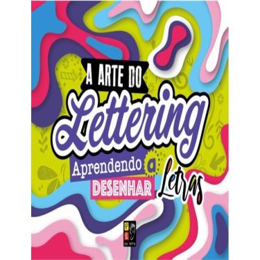 Imagem de Arte De Lettering, A - Aprendendo A Desenhar Letras