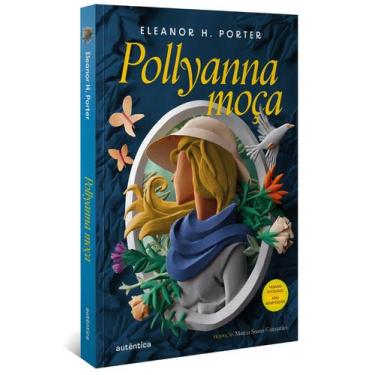 Imagem de Livro - Pollyanna moça - (Texto integral - Clássicos Autêntica)