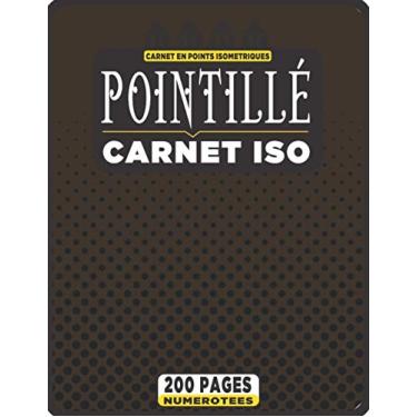 Imagem de Carnet Isométrique en Pointillé A4 - Bloc 200 Pages Numérotées: Dessinez en 3D à l'aide des pointillés isométriques & retrouvez facilement vos dessins ... (Cahier vierge à papier isométrique N°45)