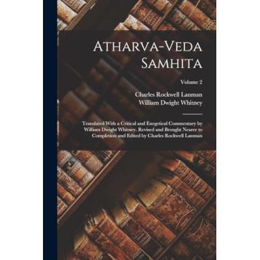 Imagem de Atharva-Veda Samhita; Translated With a Critical and Exegetical Commentary by William Dwight Whitney. Revised and Brought Nearer to Completion and Edited by Charles Rockwell Lanman; Volume 2