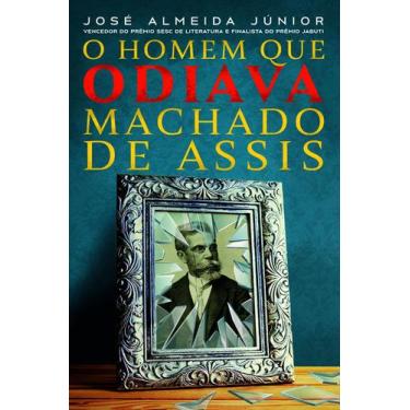Imagem de Livro - O Homem que odiava Machado de Assis