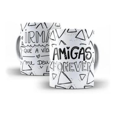 Imagem de Caneca Porcelana Amigas Forever Irmã Que A Vida Me Deu - Villa Caneca