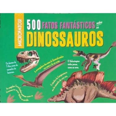 Imagem de Livro 500 Fatos Fantasticos Sobre Os Dinossauros - pé da letra