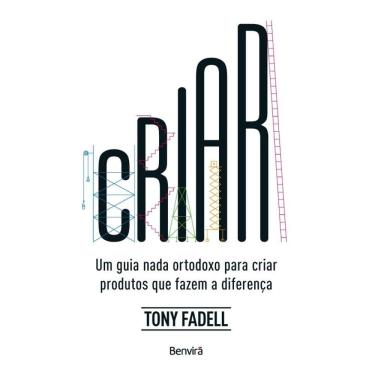 Imagem de Criar: Um Guia Nada Ortodoxo Para Criar Produtos Que Fazem A Diferença