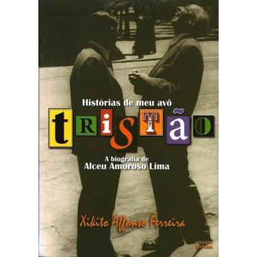 Imagem de Historias de meu avo tristao - a biografia de alceu amoroso lima - JEF