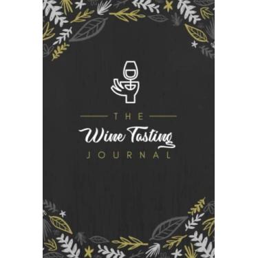 Imagem de Wine Tasting Journal: A Logbook to Document Wine Tasting Notes, Reviews & Ratings | Specialized Notebook for Wine Lovers, Enthusiasts & Sommeliers
